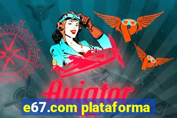 e67.com plataforma